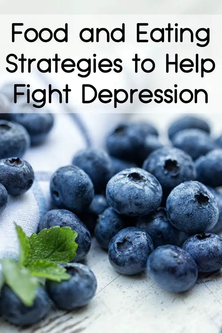 Food and Eating Strategies to Help Fight Depression ~