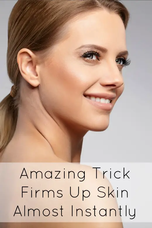 Amazing Trick Firms Up Skin Almost Instantly ~