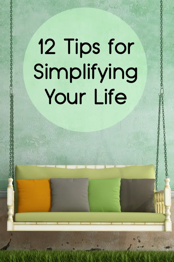 12 Tips for Simplifying Your Life ~