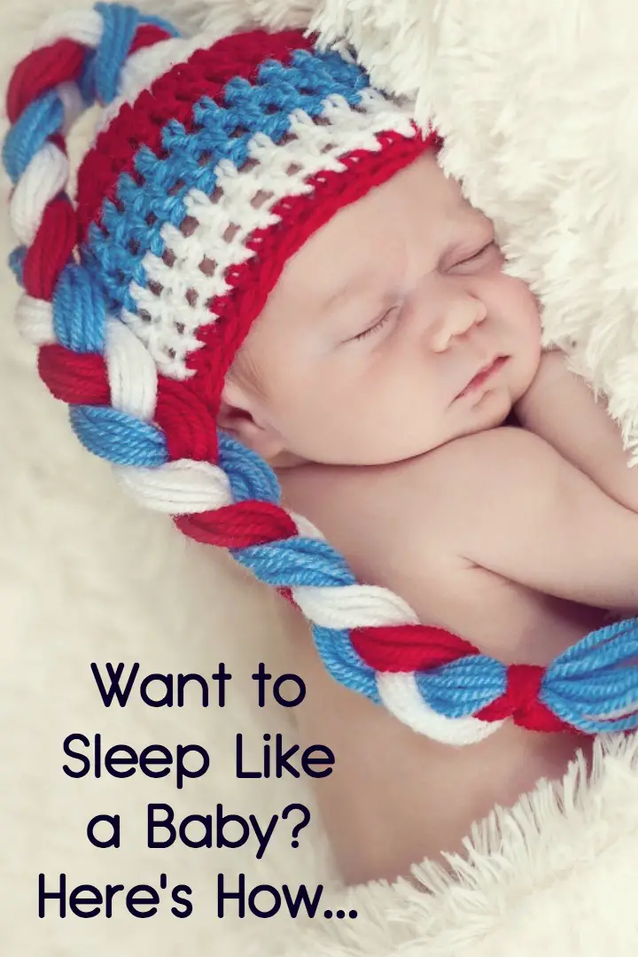 Want to Sleep Like a Baby Here's How... ~