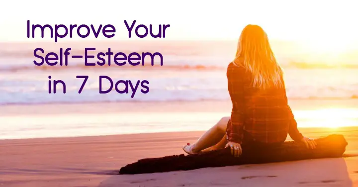 Improve Your Self-Esteem in 7 Days