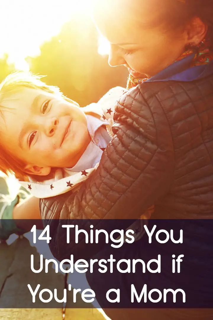 14 Things You Understand if You're a Mom ~