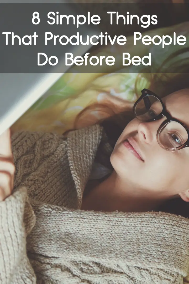 8 Simple Things That Productive People Do Before Bed ~