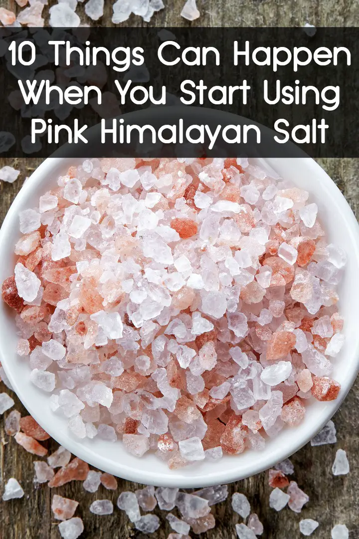 10 Things Can Happen When You Start Using Pink Himalayan Salt