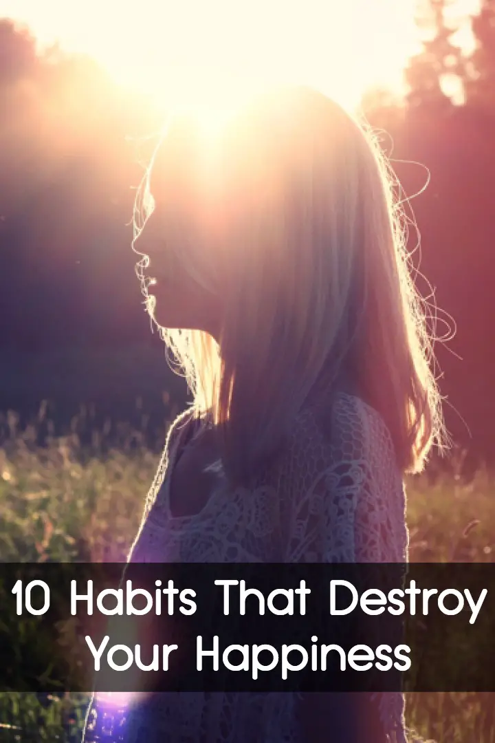 10 Habits That Destroy Your Happiness ~