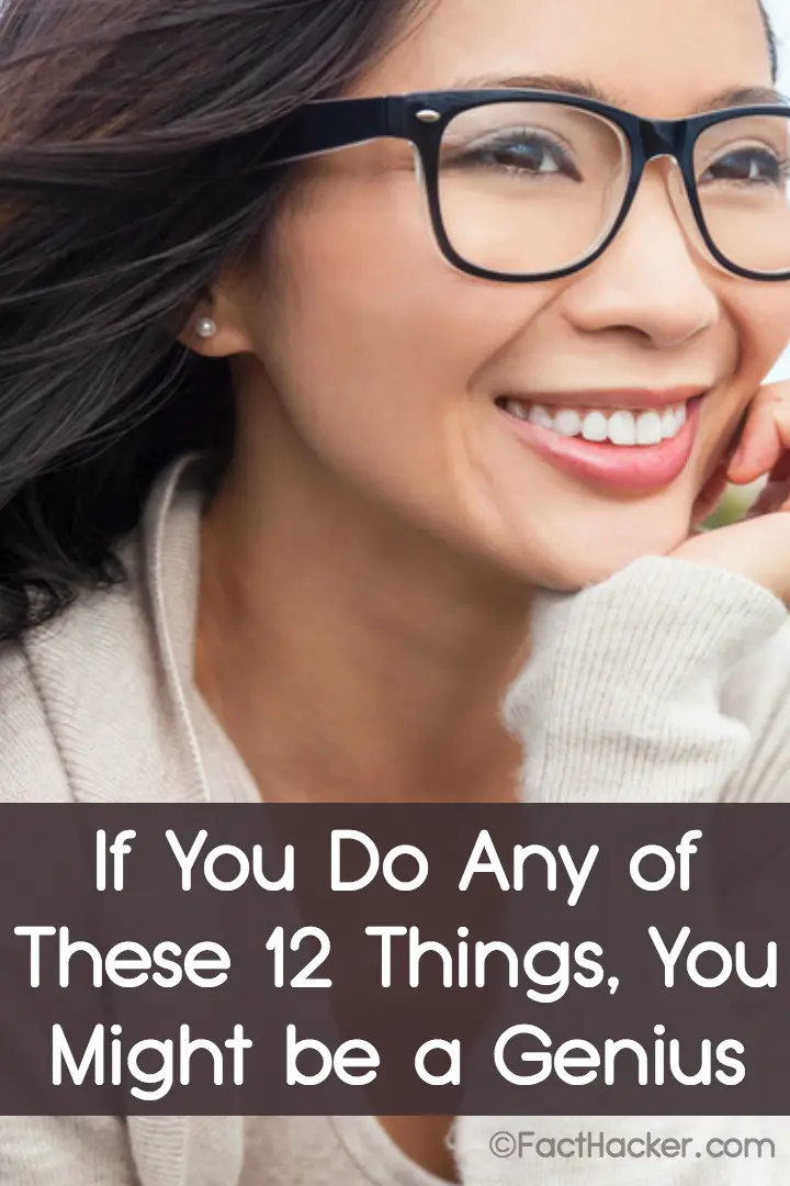 If You Do Any of These 12 Things, You Might be a Genius ~ https://facthacker.com/you-might-be-a-genius/