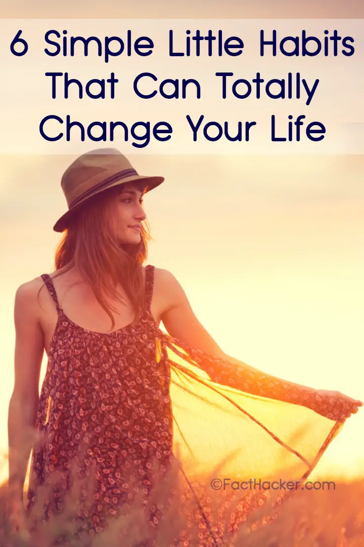 6 Simple Little Habits That Can Totally Change Your Life ~ https://facthacker.com/habits-that-can-change-your-life/